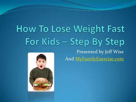 If your child has recently lost someone who was close to them such as a parent, sibling or friend, this can cause them to turn to food to deal with the studies show this is not the best approach to helping a child lose weight. How to lose weight fast for kids step by step