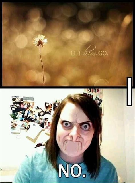 Image 497724 Overly Attached Girlfriend Know Your Meme
