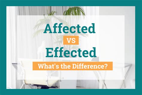Affected Vs Effected Whats The Difference