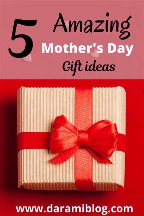 5 amazing mother s day t ideas you need to check out daramiblog
