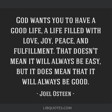 Joel Osteen Quote God Wants You To Have A Good Life A