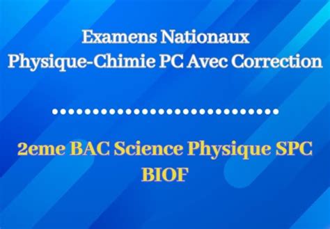 Examens Nationaux De Physique Chimie Bac Spc Avec Correction