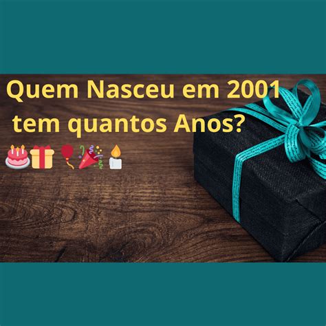 Quem Nasce Em 2001 Tem Quantos Anos