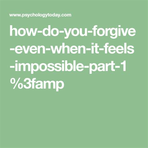 How Do You Forgive Even When It Feels Impossible Part 13famp