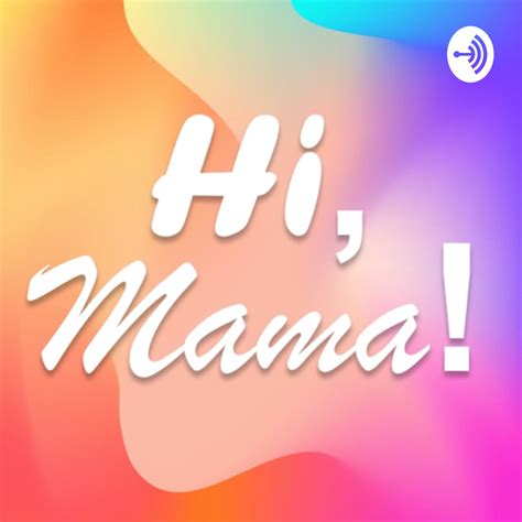 Hi Mama Podcast Podtail
