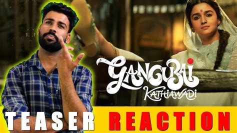 Gangubai Kathiawadi Teaser Trailer Reaction Sanjay Leela Bhansali Alia Bhatt Youtube