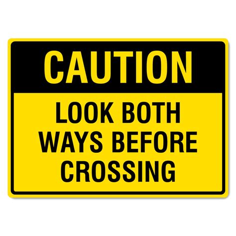 Caution Look Both Ways Before Crossing Sign The Signmaker