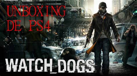 Unboxing De Watch Dogs De Ps4 Youtube