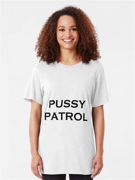 Pussy Patrol T Shirt By Peaspod Redbubble