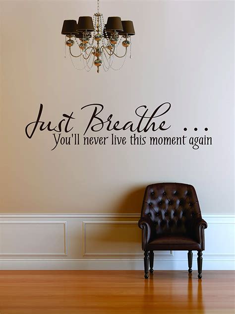 Design With Vinyl Just Breathe You Ll Never Live This Moment Again Quote Bed Room Home Decor