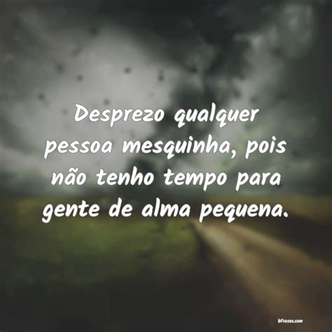 Frases de Desprezo que por vezes é a melhor atitude a tomar.
