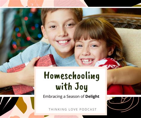 Homeschooling With Joy Embracing A Season Of Delight Thinking Love