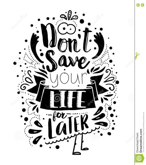 Lettered Don T Save Your Life For Latter Stock Vector Illustration Of