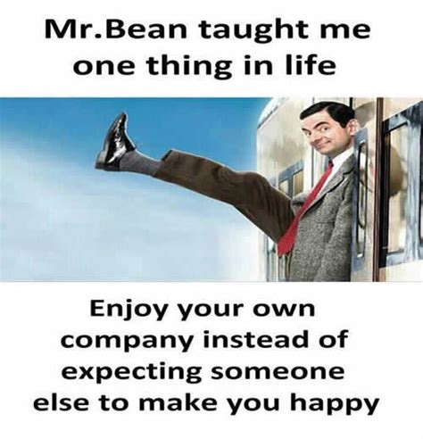 Mr Bean Taught Me One Thing In Life