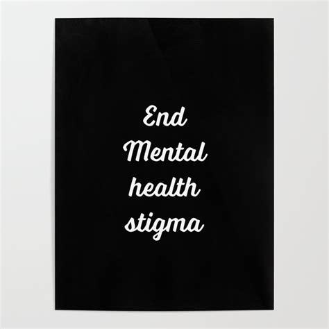End Mental Health Stigma Poster By Les Folies Passagères Society6