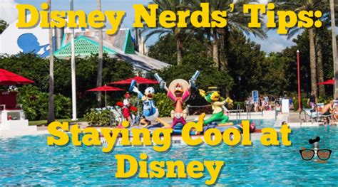 Disney Nerds Tips Staying Cool In Disney The Disney Nerds Podcast