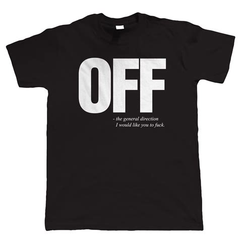 Off Mens Funny T Shirt Offensive Slogan