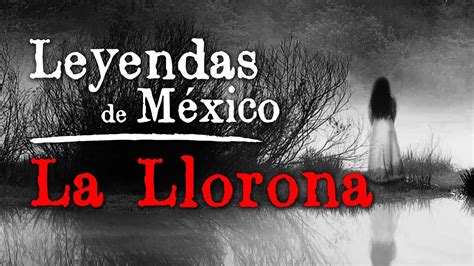 La Leyenda De La Llorona Youtube