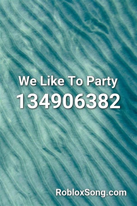 Roblox Song Id We Like To Party