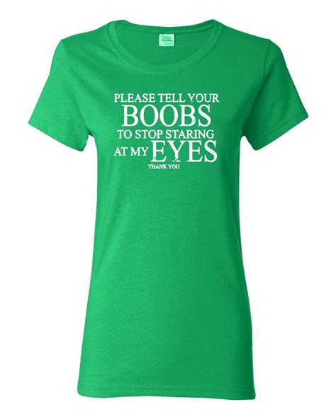 Wild Bobby Please Tell Your Boobs To Stop Staring At My Eyes Womens Humor Graphic T Shirt