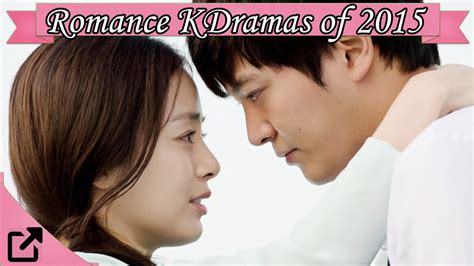 Top 20 Romance Korean Dramas Of 2015 Youtube