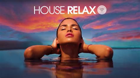 house relax 2020 new and best deep house music chill out mix 81 youtube music