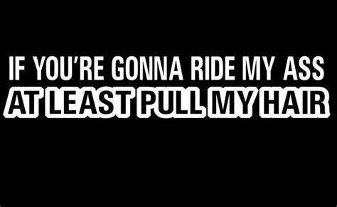 If Youre Gonna Ride My Ass At Least Pull My Hair Sticker Jdm Vinyl Decal Rn Ebay
