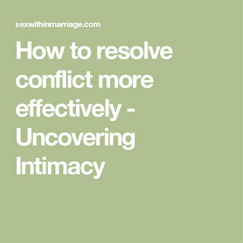 How To Resolve Conflict More Effectively Uncovering Intimacy Conflicted Love And Marriage