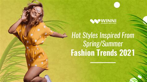 Hot Styles Inspired From Springsummer Fashion Trends 2021 Winni