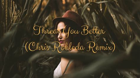 Shawn Mendes Treat You Better Chris Robleda Remix Youtube