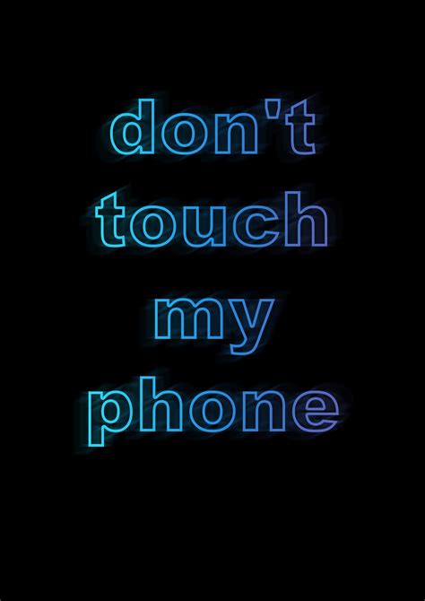 Don T Touch My Phone Art For Your Mobile Phone Image Id