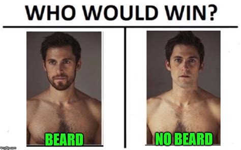 I Can Admit When Im Wrong My Vote Is Now For Beard Imgflip