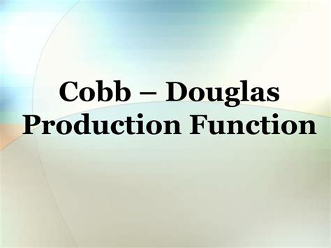 If you are studying something for which the distribution of income or wealth is largely. PPT - Cobb - Douglas Production Function PowerPoint ...