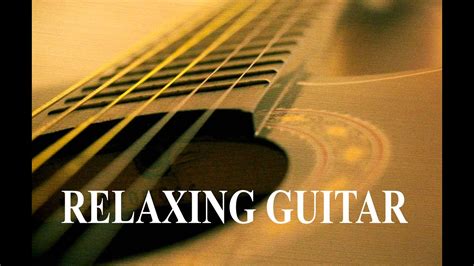 The Most Relaxing Guitar Music Ever Meditative Soothing Music