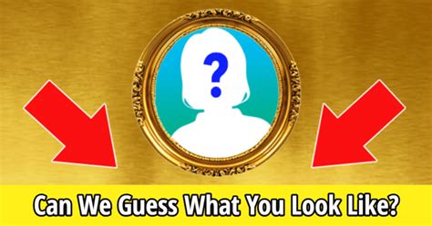 Can We Guess What You Look Like Take The Quiz