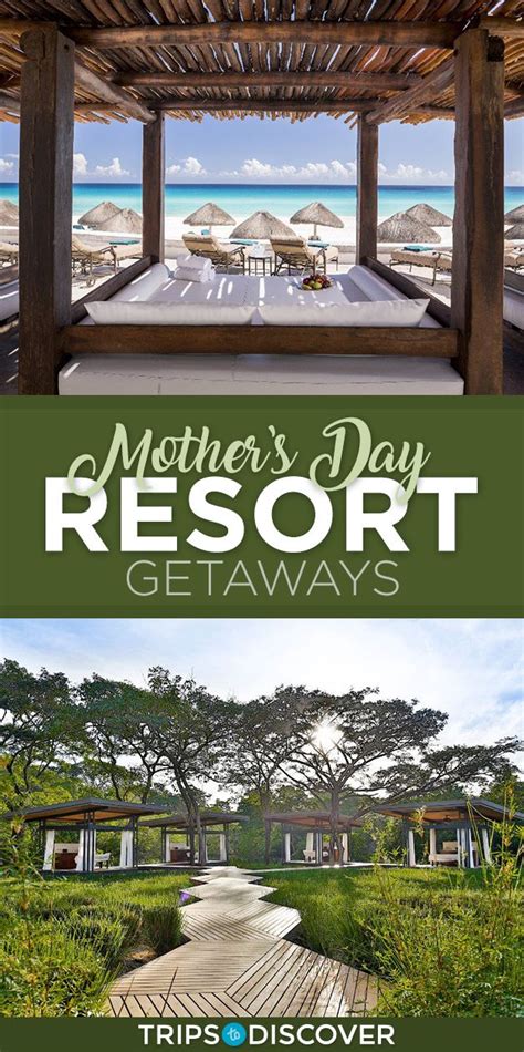 Surprise Mom This Mothers Day With One Of These Resort Getaways