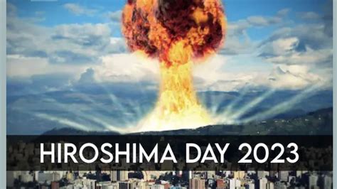 Hiroshima Day 2023 Japan Date History Significance Facts