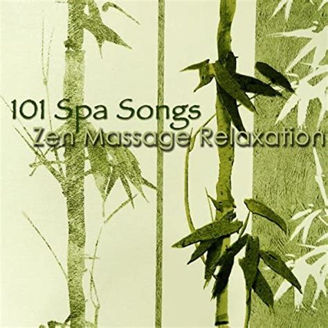 101 Spa Songs Zen Massage Relaxation Chillax Amazing New Age Music Pure Massage