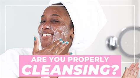 How To Properly Cleanse Your Face Youtube