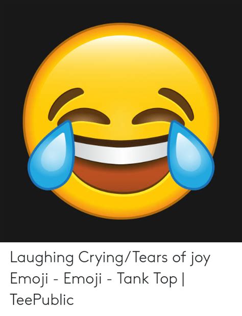 Laughing Cryingtears Of Joy Emoji Emoji Tank Top Teepublic