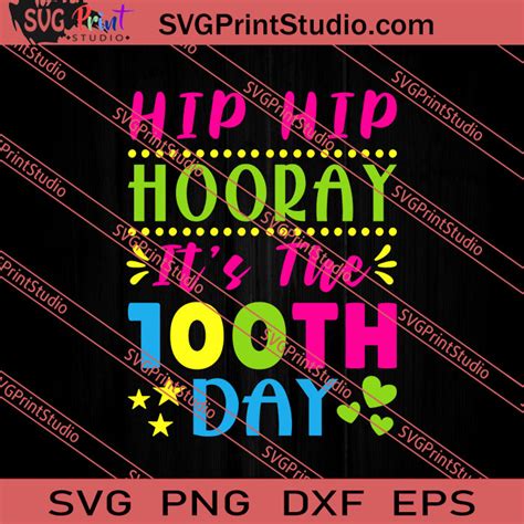 Hip Hip Hooray Svg Funny Hip Hip Hooray Its The 100th Day Of School