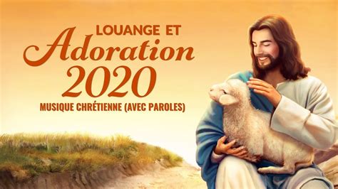 Chant d'Adoration et Louange 2020 — Musique Chrétienne (Avec Paroles