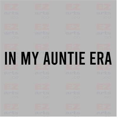 In My Auntie Era Png Aunt Png Ears Png For Auntie Trendy Inspire Uplift