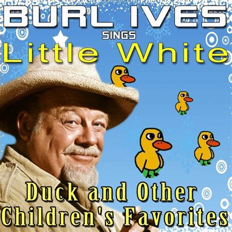 Burl Ives The Little White Duck Listen With Lyrics Deezer
