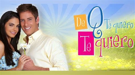 Simplemente Novelas De Que Te Quiero Te Quiero