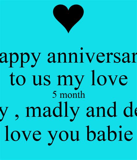 Happy Anniversary To Us My Love 5 Month I Truly Madly And Deeply Love