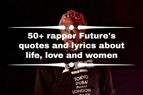 50 Rapper Futures Quotes And Lyrics About Life Love And Women Legitng