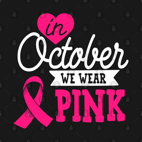 In October We Wear Pink Breast Cancer Awareness T Shirt Teepublic