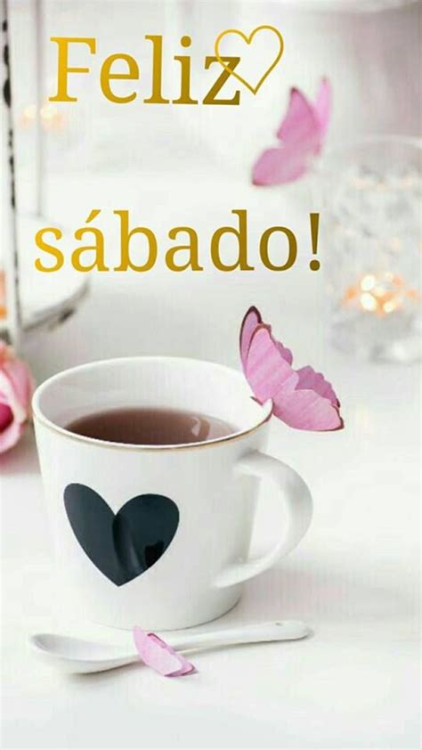 Feliz Sábado 1722 | Happy birthday dear, Happy sabbath, Happy saturday