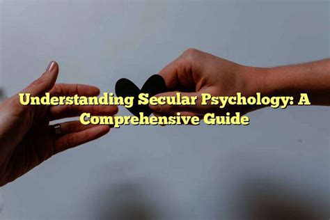Understanding Secular Psychology A Comprehensive Guide London Spring